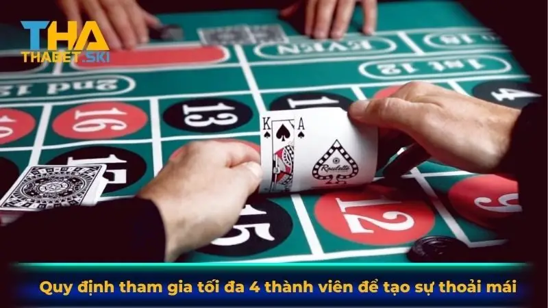 Quy định tham gia tối đa 4 thành viên để tạo sự thoải mái